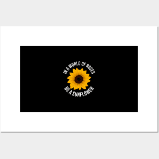 In A World Full Of Roses Be A Sunflower Amazing Quote Posters and Art